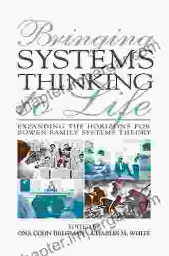 Bringing Systems Thinking To Life: Expanding The Horizons For Bowen Family Systems Theory