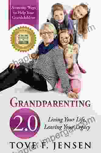 Grandparenting 2 0: Living Your Life Leaving Your Legacy