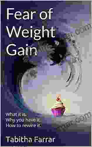 Fear Of Weight Gain: What It Is Why You Have It How To Rewire It