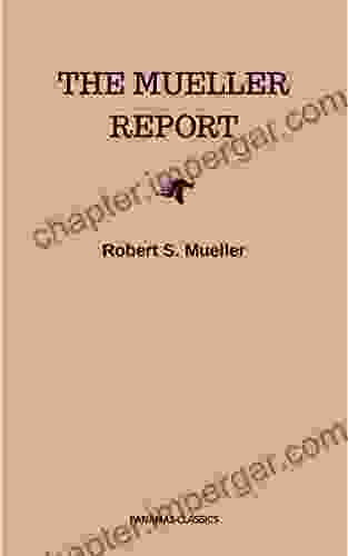 The Mueller Report: Final Special Counsel Report Of President Donald Trump And Russia Collusion