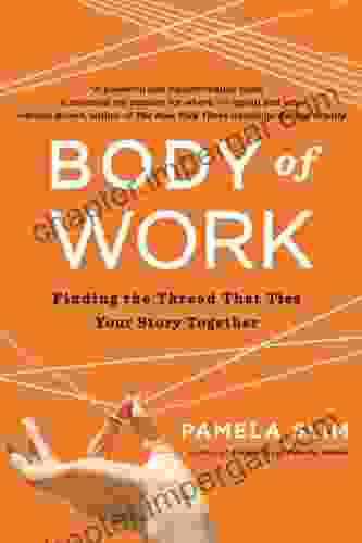 Body Of Work: Finding The Thread That Ties Your Story Together