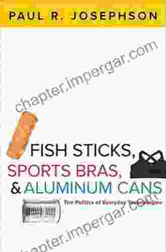 Fish Sticks Sports Bras Aluminum: The Politics of Everyday Technologies