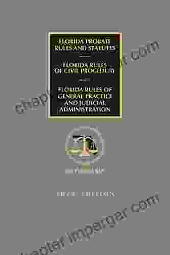 Florida Probate Rules And Statutes Rules Of Civil Procedure And Rules Of Judicial Administration 2024 Edition