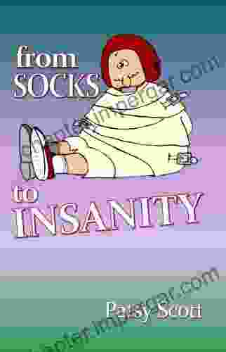 From Socks To Insanity Patsy Scott