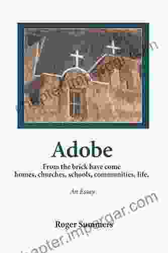 Adobe: From The Brick Have Come Homes Churches Schools Communities Life