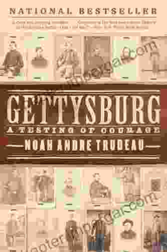 Gettysburg: A Testing Of Courage