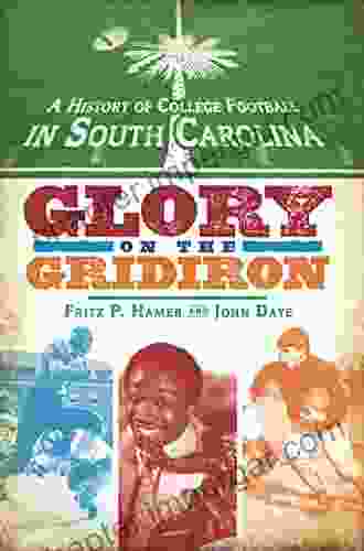 A History Of College Football In South Carolina: Glory On The Gridiron (Sports)