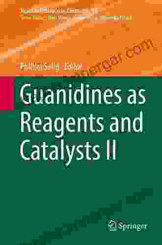 Guanidines As Reagents And Catalysts II (Topics In Heterocyclic Chemistry 51)