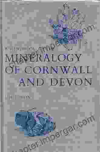 A Handbook To The Mineralogy Of Cornwall And Devon: With Instructions For Their Discrimination And