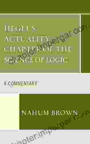 Hegel S Actuality Chapter Of The Science Of Logic: A Commentary