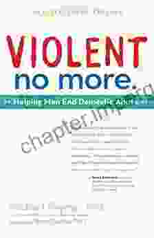 Violent No More: Helping Men End Domestic Abuse Third Ed