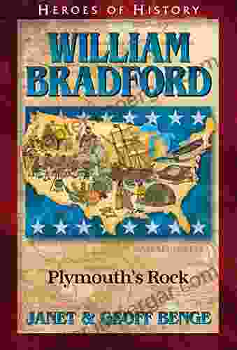 William Bradford: Plymouth S Rock (Heroes Of History)