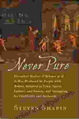 Never Pure: Historical Studies Of Science As If It Was Produced By People With Bodies Situated In Time Space Culture And Society And Struggling For Credibility And Authority