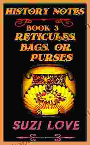 Reticules Bags Purses: History Notes 3 (History Notes Non Fiction)