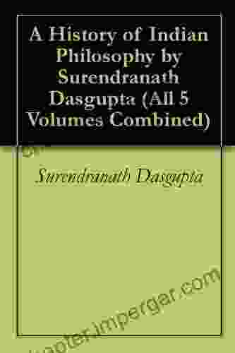 A History Of Indian Philosophy By Surendranath Dasgupta (All 5 Volumes Combined)