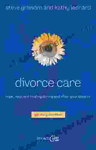 Divorce Care: Hope Help And Healing During And After Your Divorce