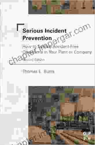 Serious Incident Prevention: How To Sustain Accident Free Operations In Your Plant Or Company