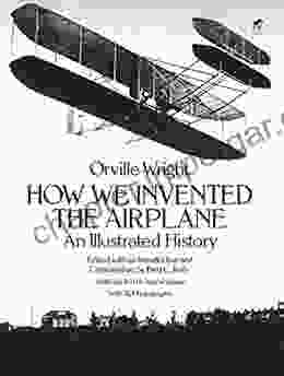 How We Invented The Airplane: An Illustrated History (Dover Transportation)