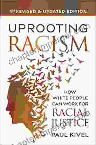 Uprooting Racism: How White People Can Work For Racial Justice