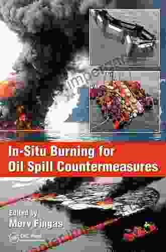 In Situ Burning For Oil Spill Countermeasures