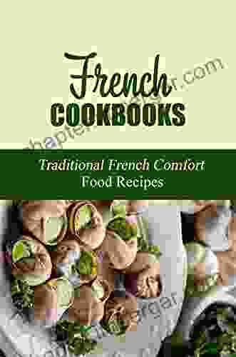 French Cookbooks: Traditional French Comfort Food Recipes: Describing French Food