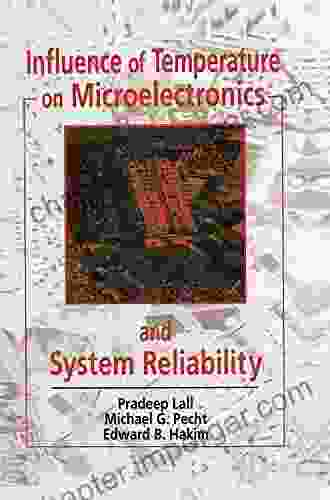 Influence Of Temperature On Microelectronics And System Reliability: A Physics Of Failure Approach (Electronic Packaging)