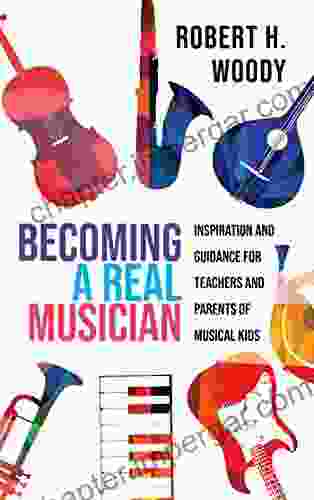 Becoming A Real Musician: Inspiration And Guidance For Teachers And Parents Of Musical Kids