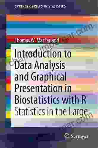 Introduction To Data Analysis And Graphical Presentation In Biostatistics With R: Statistics In The Large (SpringerBriefs In Statistics)