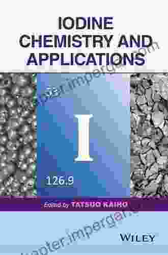 Iodine Chemistry And Applications Tatsuo Kaiho