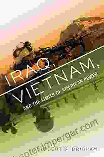 Iraq Vietnam And The Limits Of American Power