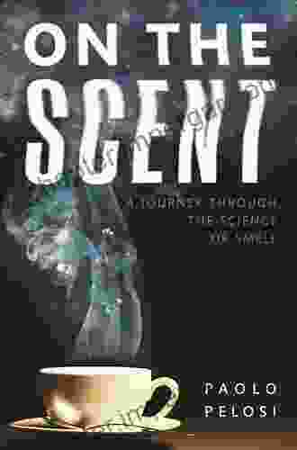 On The Scent: A Journey Through The Science Of Smell