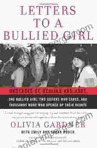 Letters To A Bullied Girl: Messages Of Healing And Hope