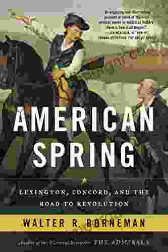 American Spring: Lexington Concord And The Road To Revolution