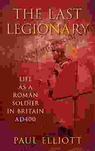 Last Legionary: Life As A Roman Soldier In Britain AD400