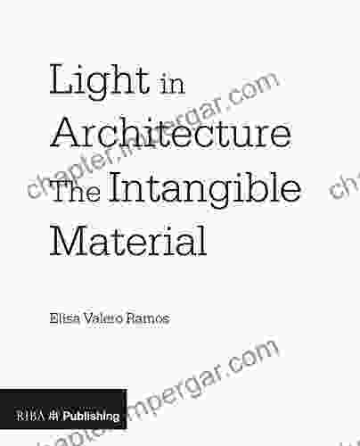 Light In Architecture: The Intangible Material