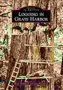 Logging In Grays Harbor (Images Of America)