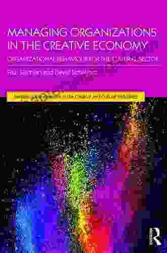 Managing Organizations In The Creative Economy: Organizational Behaviour For The Cultural Sector (Discovering The Creative Industries)