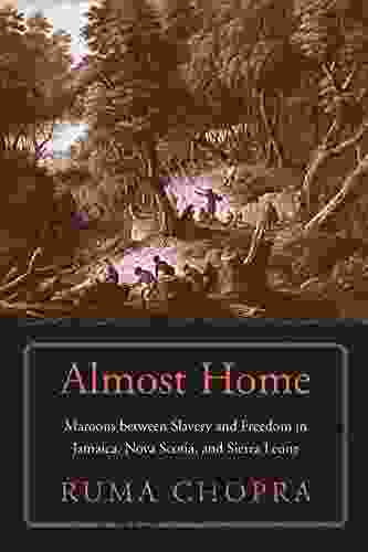 Almost Home: Maroons Between Slavery And Freedom In Jamaica Nova Scotia And Sierra Leone