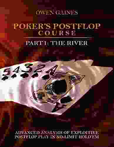 Poker S Postflop Course Part 1: Advanced Analysis Of Exploitive Postflop Play In No Limit Hold Em: The River