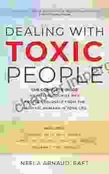 Dealing With Toxic People: (3 In 1 Compilation): How To Recognize And Protect Yourself From The Harmful Humans In Your Life (Adult Survivors Of Toxic Families)