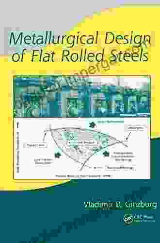 Metallurgical Design Of Flat Rolled Steels (Manufacturing Engineering And Materials Processing 65)