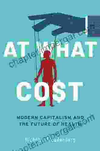 At What Cost: Modern Capitalism And The Future Of Health