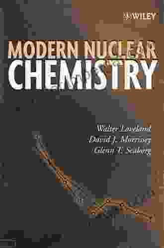 Modern Nuclear Chemistry Walter D Loveland