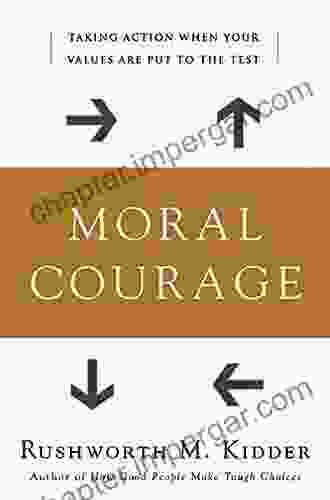 Moral Courage Rushworth M Kidder