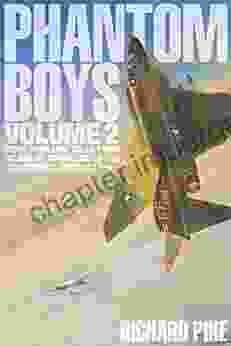 Phantom Boys Volume 2: More Thrilling Tales From UK And US Operators Of The McDonnell Douglas F 4