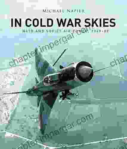 In Cold War Skies: NATO And Soviet Air Power 1949 89