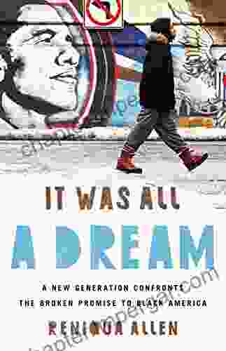 It Was All A Dream: A New Generation Confronts The Broken Promise To Black America