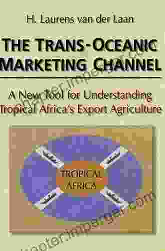 The Trans Oceanic Marketing Channel: A New Tool For Understanding Tropical Africa S Export Agriculture