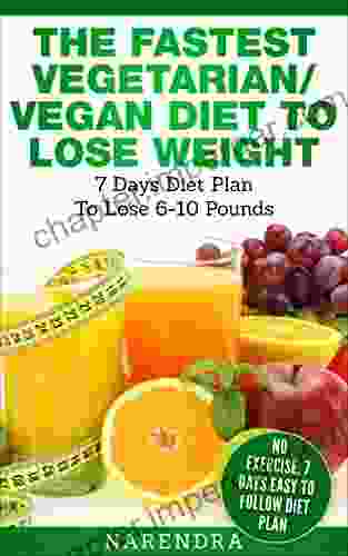 The Fastest Vegetarian/ Vegan Diet To Lose Weight 7 Days Diet Plan To Lose 5 10 Pounds Weight: No Exercise 7 Days Easy To Follow Diet Plan