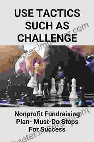 Use Tactics Such As Challenge: Nonprofit Fundraising Plan Must Do Steps For Success